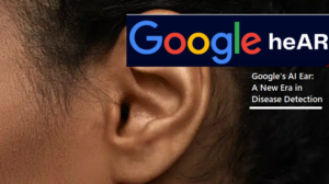 Google AI Ear: A New Era in Disease Detection